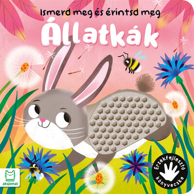 Ismerd meg és érintsd meg - Állatkák - Érzékfejlesztő könyvecske
