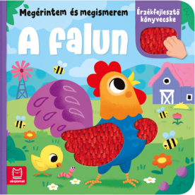 Megérintem és megismerem - A falun - Érzékfejlesztő könyvecske