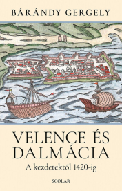 Velence és Dalmácia - A kezdetektől 1420-ig (új kiadás)