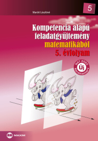 Kompetencia alapú feladatgyűjtemény matematikából - 5. évfolyam - Új NAT 2020 kerettanterv (új kiadás)