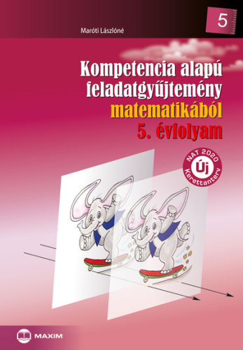 Kompetencia alapú feladatgyűjtemény matematikából - 5. évfolyam - Új NAT 2020 kerettanterv (új kiadás)