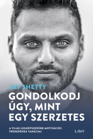Gondolkodj úgy, mint egy szerzetes - A világ legnépszerűbb motivációs trénerének tanácsai (új kiadás)