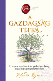 A gazdagság titka - 21 napos manifesztációs gyakorlat a bőség és gazdagság megteremtéséhez