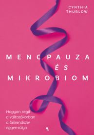 Menopauza és mikrobiom - Hogyan segít a változókorban a bélrendszer egyensúlya