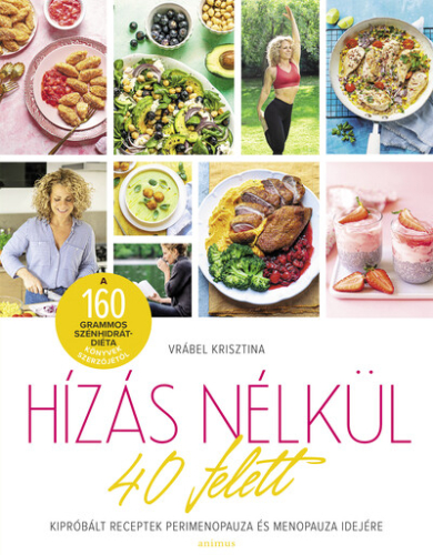 Hízás nélkül 40 felett - Kipróbált receptek perimenopauza és menopauza idejére