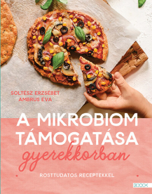 A mikrobiom támogatása gyerekkorban - Rosttudatos receptekkel