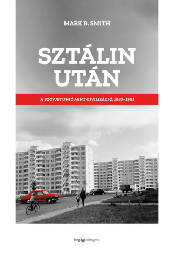 Sztálin után - A Szovjetunió mint civilizáció, 1953–1991