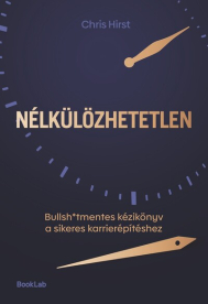Nélkülözhetetlen - Bullsh*tmentes kézikönyv a sikeres karrierépítéshez