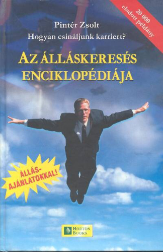 HOGYAN CSINÁLJUNK KARRIERT? /AZ ÁLLÁSKERESÉS ENCIKLOPÉDIÁJA